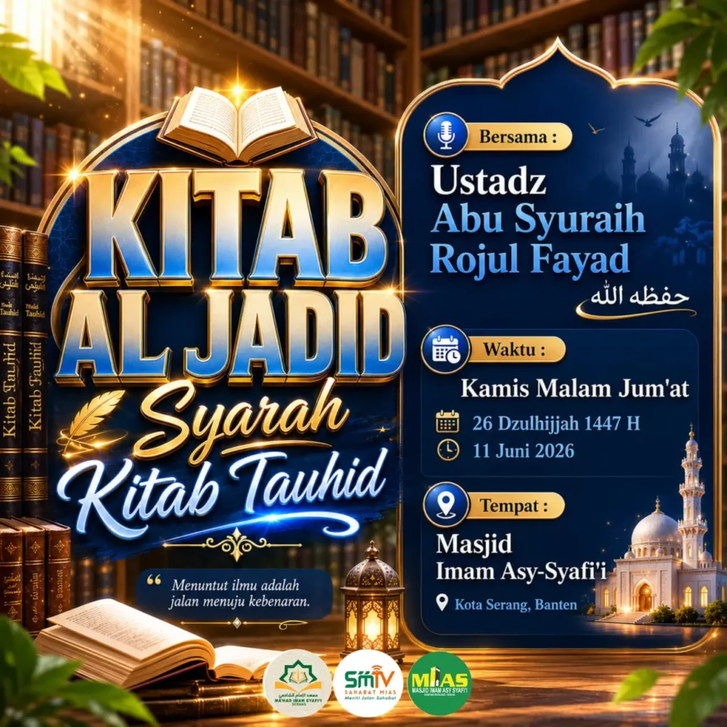 Kajian Syarah Kitab Tauhid tanggal 11 Juni 2026 di Masjid Imam Syafii Kota Serang bersama Ustadz Abu Syuraih Rojul